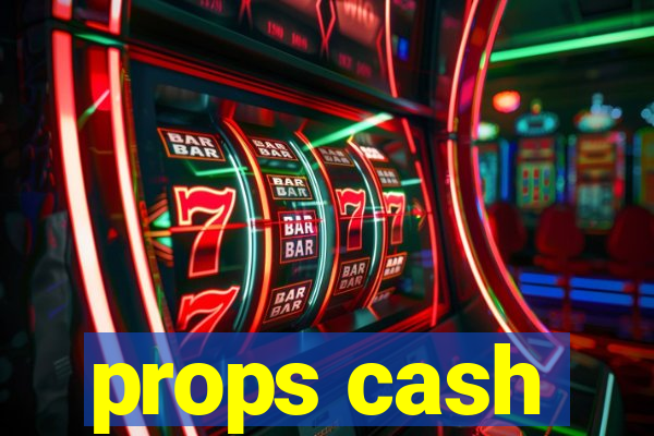 props cash
